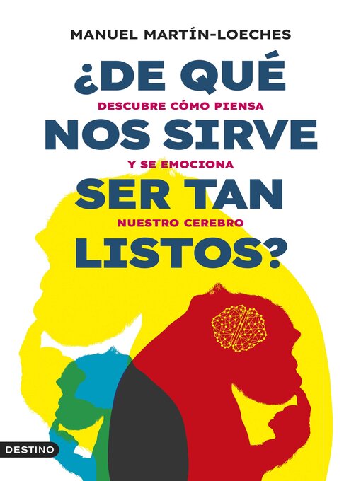 Title details for ¿De qué nos sirve ser tan listos? by Manuel Martín-Loeches - Available